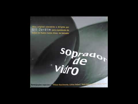 Soprador de Vidro - Gil Jardim - Faixa 9:  Imagem Refletida