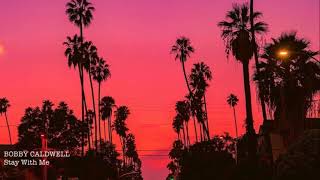BOBBY CALDWELL - “Stay With Me”