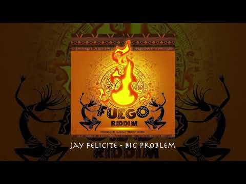 BIG PROBLEM - Jay Felicite [Fuego Riddim] | TeamFoxx '2019 Soca - Dennery Segment'