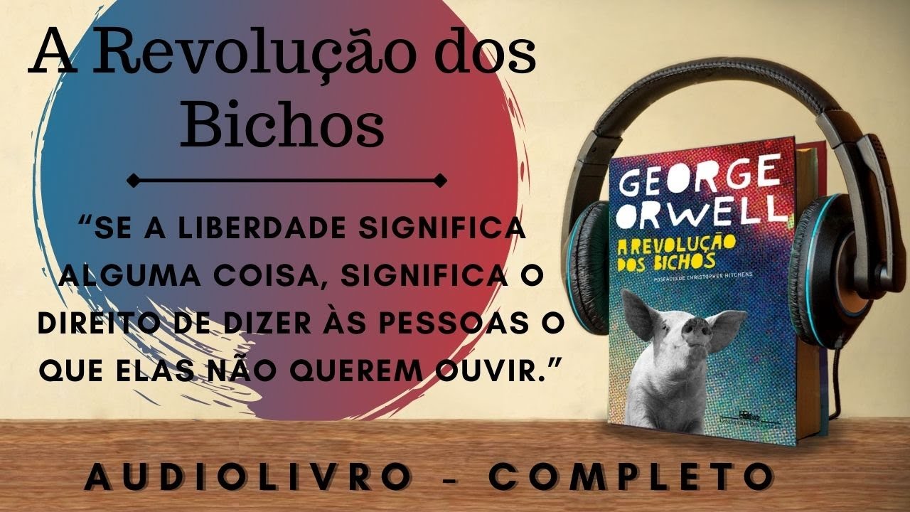 A Revolução dos Bichos [COMPLETO] - AUDIOBOOK - AUDIOLIVRO + CITAÇÕES