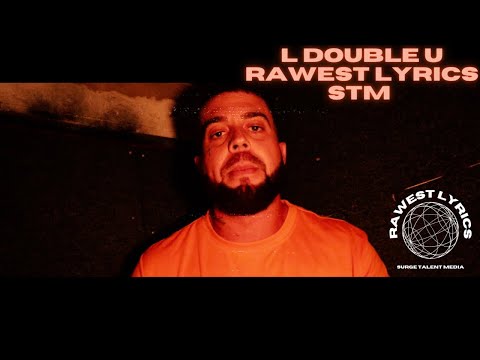 L Double U [Rawest Lyrics] STM