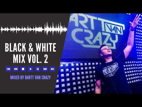 BLACK & WHITE MIX VOL.2 Mixed by Bartt Van Crazy
