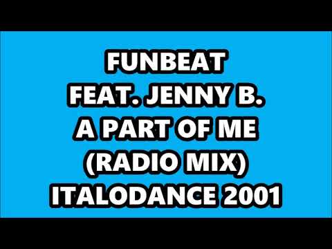 FUNBEAT FEAT. JENNY B. - A PART OF ME (RADIO MIX) ITALODANCE 2001