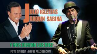 JOAQUIN SABINA &amp; JULIO IGLESIAS DUO &quot; Y NOS DIERON LAS DIEZ &quot;