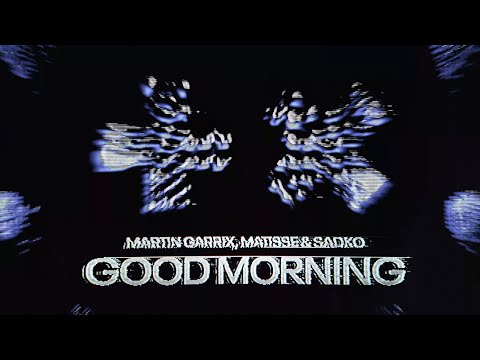 Martin Garrix, Matisse & Sadko - Good Morning (Official Video)