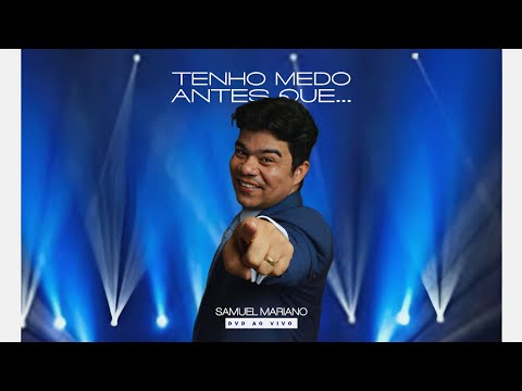 [CLIPE] Tenho Medo/ Antes Que... (Ao Vivo) - Samuel Mariano | DVD Antes, Durante e Depois do Culto