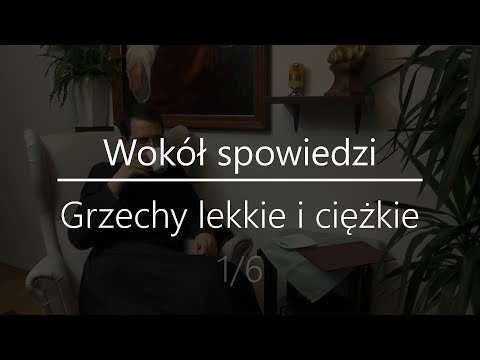 Pytania wokół spowiedzi - Grzechy lekkie i grzechy ciężkie (1/6)
