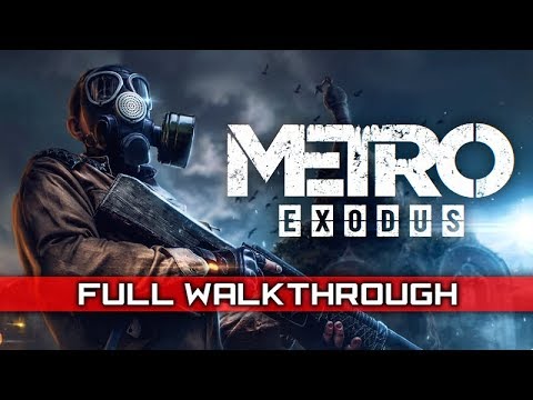 METRO EXODUS – Full Gameplay Walkthrough / No Commentary 【Full Game】