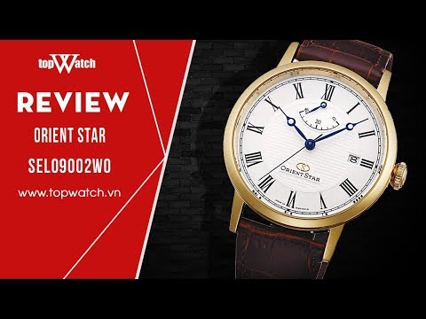 [REVIEW] Orient Star SEL09002W0 - Đồng hồ cơ cao cấp - Cổ điển, sang trọng| TopWatch.vn