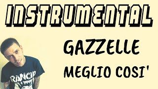Gazzelle - Meglio così [BASE STRUMENTALE + TESTO]