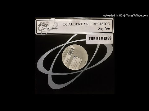 DJ Albert vs Precision - Say Yes (Silent Mix) 2002