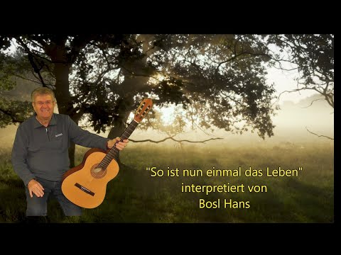 Bosl Hans    -   So ist nun einmal das Leben