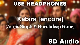 Kabira (encore) | Yeh Jawani Hai Deewani | Arijit Singh | Harshdeep Kaur | 8D | 2022