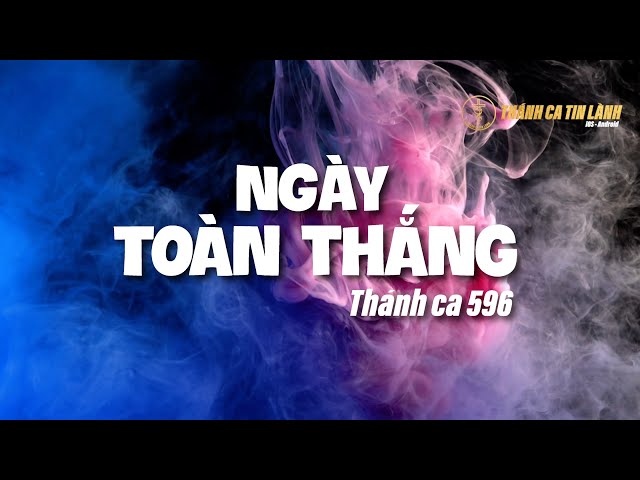 THÁNH CA 596 | NGÀY TOÀN THẮNG | KARAOKE THÁNH CA TIN LÀNH