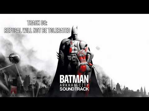 Batman: Arkham City [Soundtrack] - Track 08 - Refusal Will Not Be Tolerated