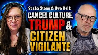 Sasha Stone & Uwe Boll: Cancel Culture, Trump & Citizen Vigilante