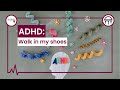 Walk In My Shoes: ADHD
