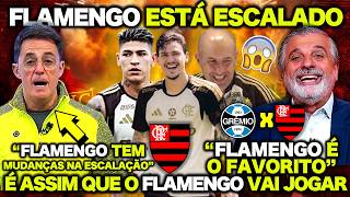 FLAMENGO ESTÁ ESCALADO ! É ASSIM QUE O FLAMENGO VAI JOGAR ! GRÊMIO X FLAMENGO | PALPITES