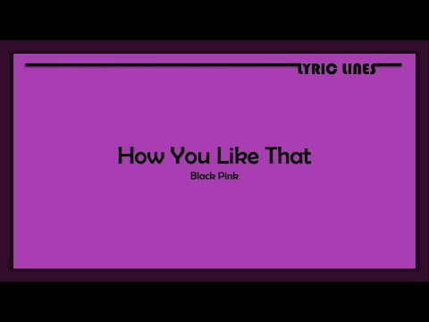 How you like that - BLACKPINK