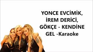 Yonca Evcimik, İrem Derici, Gökçe - Kendine gel -KARAOKE