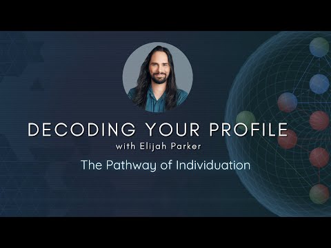 Decoding Your Profile  - The Pathway of Individuation with Elijah Parker