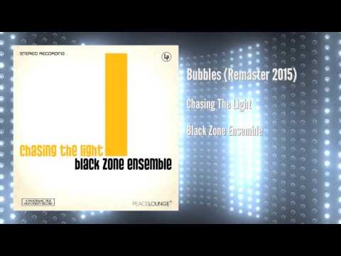 BLACK ZONE ENSEMBLE - BUBBLES (remaster)