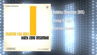BLACK ZONE ENSEMBLE - BUBBLES (remaster)