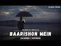 Baarishon Mein Slowed Reverb Darshan Raval Lofi Mix Danish Pwskr