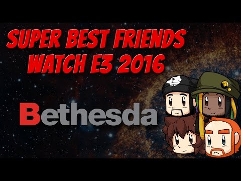 Super Best Friends Watch E3 2016  - Bethesda