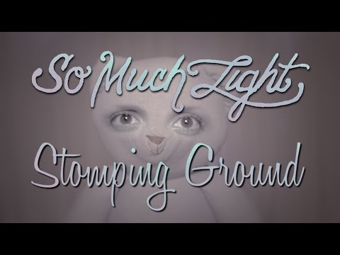 So Much Light - Stomping Ground