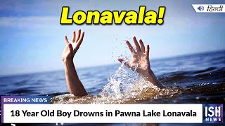 18 Year Old Boy Drowns in Pawna Lake Lonavala