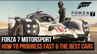 Forza 7 - How To Progress Fast & Get The Best Cars