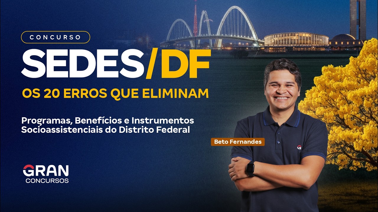 Concurso SEDES DF | 20 Erros que Eliminam: Programas, Benefícios e Instrumentos Socioassistenciais