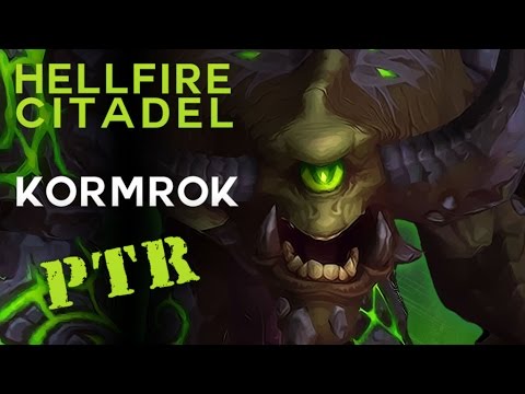 Kormrok - Heroic Hellfire Citadel - Warlords of Draenor PTR Raid Test