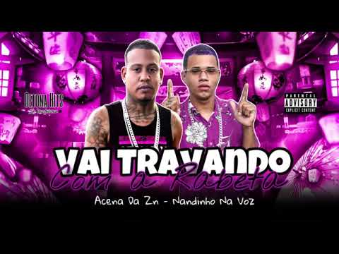 ACENA DA ZN, NANDINHO NA VOZ - VAI TRAVANDO COM A RABETA