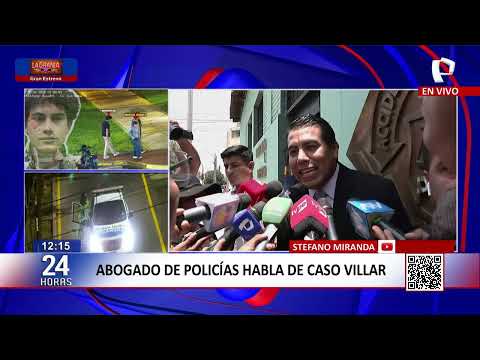 24Horas VIVO | Abogado de policías habla de caso Villar