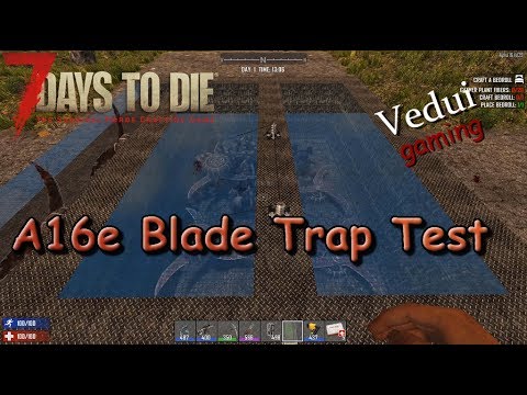 7 Days to Die | Blade Trap Test! | Alpha 16 Gameplay Video