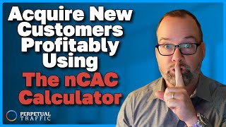 How to Acquire New Customers Profitably Using The nCAC Calculator