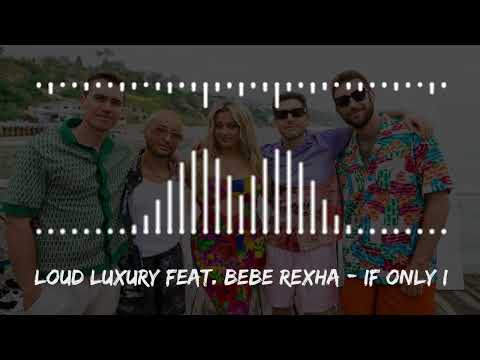 Loud Luxury x Two Friends feat Bebe Rexha - If Only I