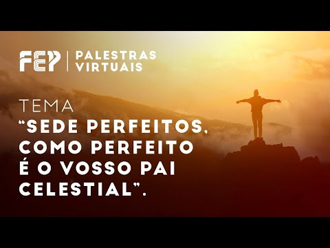 “Sede perfeitos, como perfeito é o vosso Pai celestial”