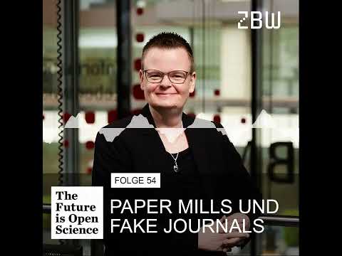 The Future is Open Science Podcast 54 ─ Paper Mills und Fake Journals