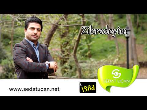 Sedat Uçan -  Zikredeyim Mevlam Seni