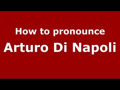How to pronounce Arturo Di Napoli (Italian/Italy)  - PronounceNames.com