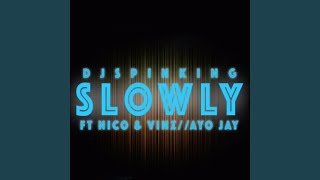 Slowly Feat. Nico &amp; Vinz, Ayo Jay