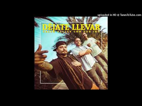 Déjate Llevar - Green Valley & Dub Inc (Monoprod / Satélite K)