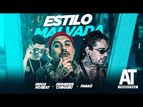 ESTILO MALVADA - DIOMEDES CHINASKI E FARAÓ E DIOGO NO BEAT
