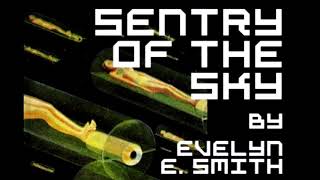 Sentry of the Sky ♦ By Evelyn E. Smith ♦ Science Fiction ♦ Full Audiobook