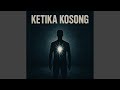 Ketika Kosong