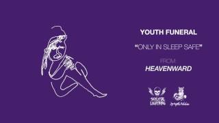 Youth Funeral - Only In Sleep Safe [OFFICIAL AUDIO]