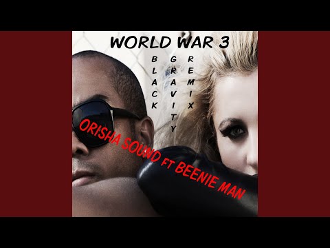 World War 3 (Black Gravity Remix) (feat. Beenie Man)